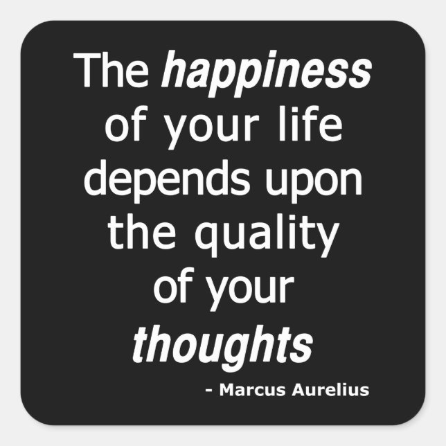 Quality Thoughts? Then a Happy Life... Square Sticker (Front)
