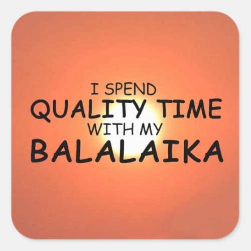 Quality Time Balalaika Square Sticker