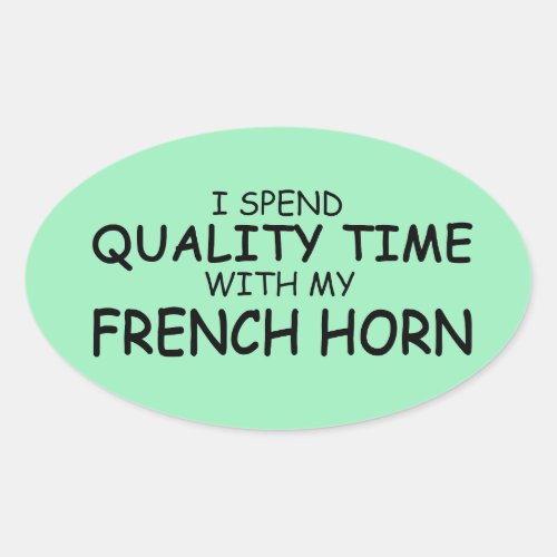 Quality Time French Horn Oval Sticker