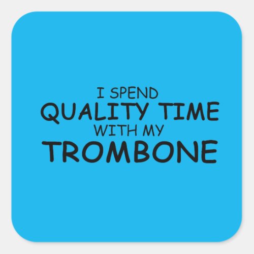 Quality Time Trombone Square Sticker