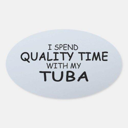 Quality Time Tuba Oval Sticker
