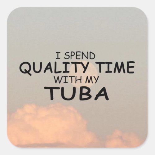 Quality Time Tuba Square Sticker
