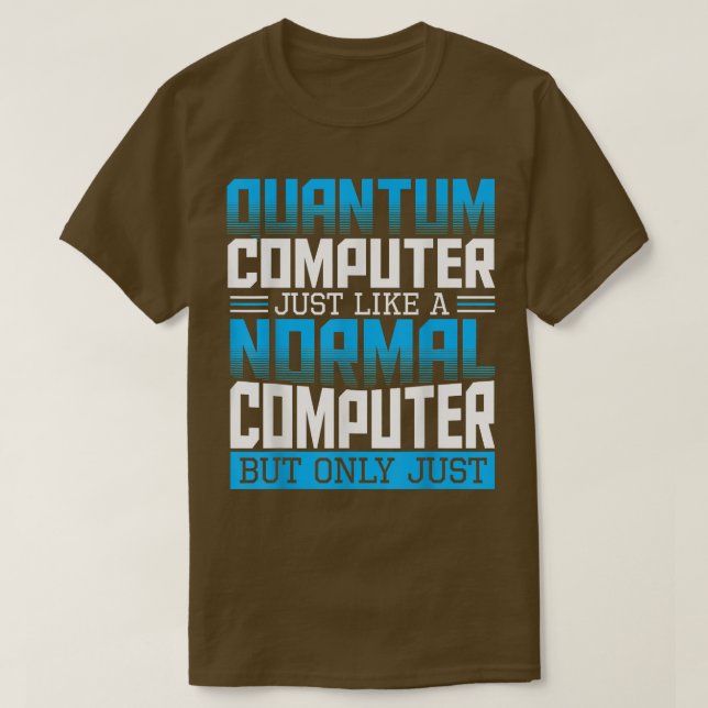 Quantum Computer Theory Science Researcher Physics T-Shirt (Design Front)