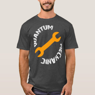 Quantum Mechanic 1 T-Shirt