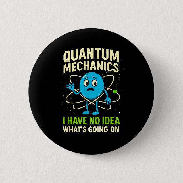 Quantum Mechanics Funny Science, Nerds Humor Physy Button (Front)