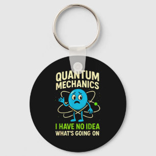 Quantum Mechanics Funny Science, Nerds Humor Physy Keychain