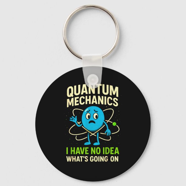 Quantum Mechanics Funny Science, Nerds Humor Physy Keychain (Front)