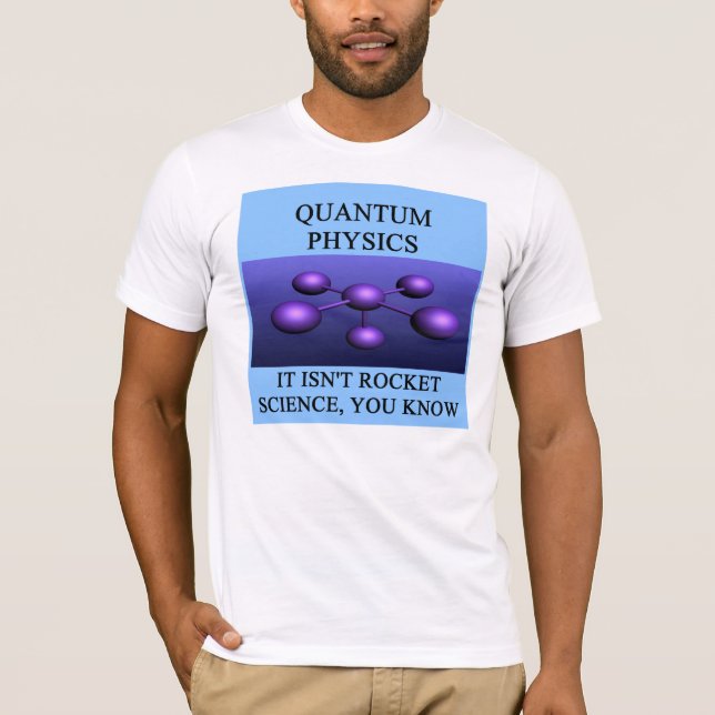 quantum mechanics physics joke T-Shirt (Front)