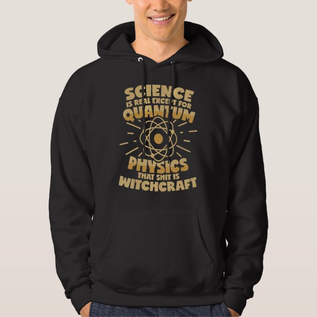 Quantum Physics Is Witchcraft Saying Hoodie (Front)