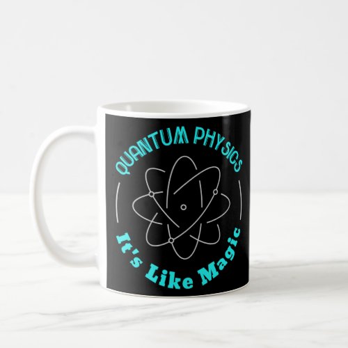 Quantum Physics It s Like Magic  Scientist Teacher Coffee Mug