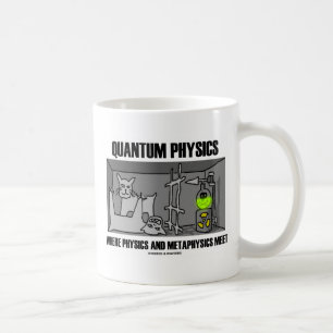 Quantum Physics Where Physics And Metaphysics Meet Coffee Mug
