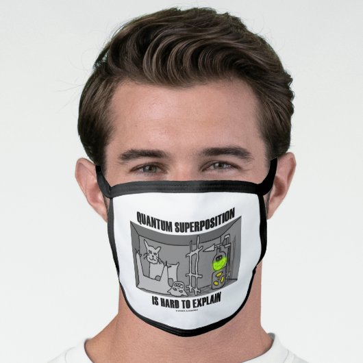 Quantum Superposition Is Hard To Explain Physics Face Mask (Worn Him)