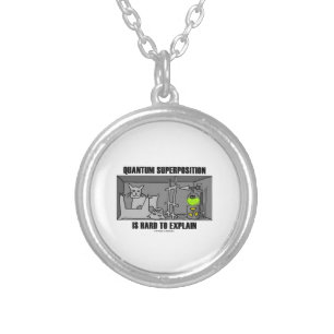 Quantum Superposition Is Hard To Explain (Physics) Silver Plated Necklace
