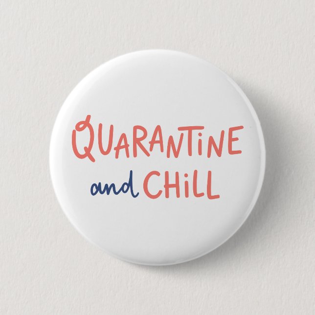 Quarantine and Chill Button (Front)