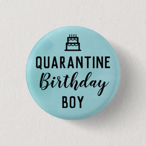 Quarantine Birthday Boy Button Blue Pin