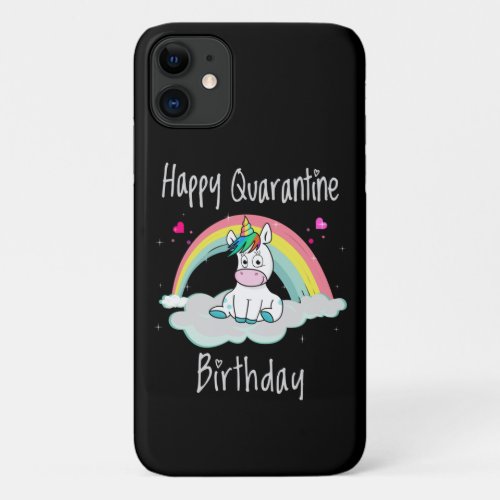 Quarantine Birthday Unicorn rainbow iPhone 11 Case