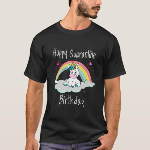 Quarantine Birthday Unicorn rainbow T_Shirt