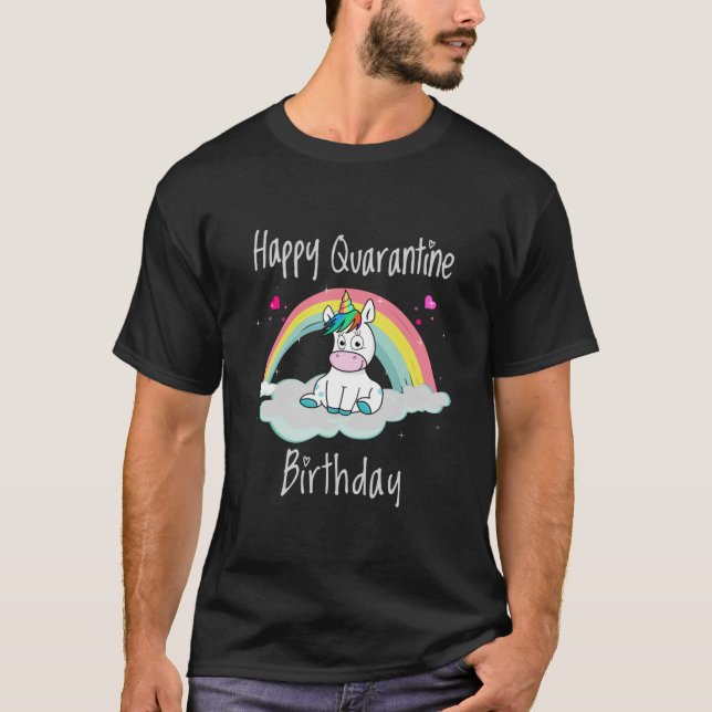 Quarantine Birthday Unicorn rainbow T-Shirt (Front)