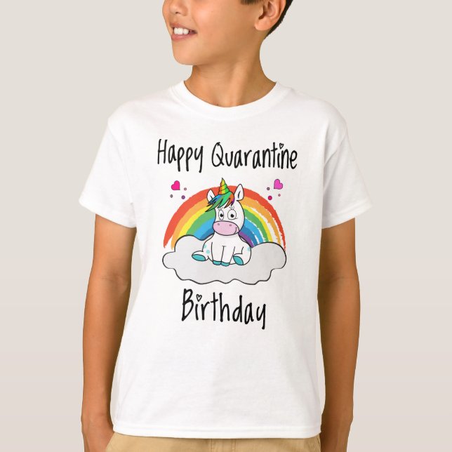 Quarantine Birthday Unicorn rainbow T-Shirt (Front)