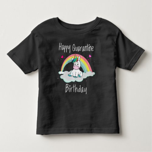 Quarantine Birthday Unicorn rainbow Toddler T_shirt
