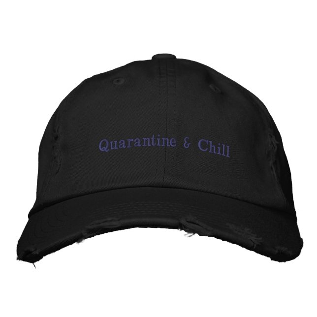 Quarantine & Chill Embroidered Baseball Cap (Front)