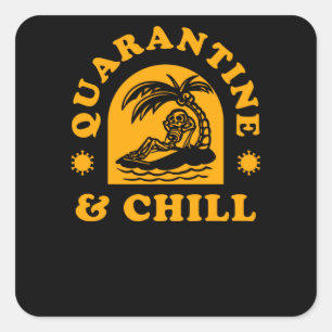 Quarantine & Chill Square Sticker