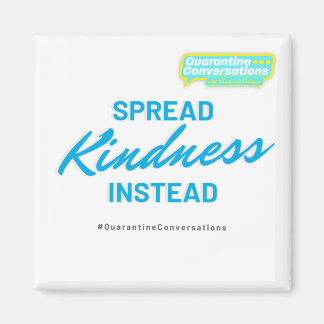 Quarantine Conversations | COVID Kindness Magnet