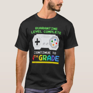 Quarantine Level Complete 4th Grade Gamer Back To T-Shirt