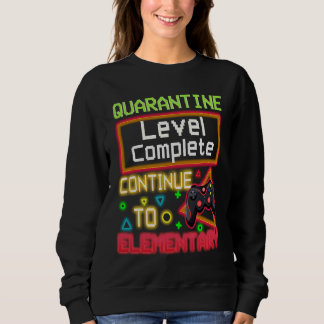 Quarantine Level Complete Back to School Elementar Sweatshirt