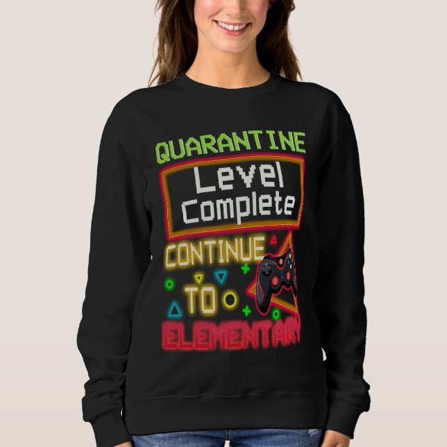 Quarantine Level Complete Back to School Elementar Sweatshirt (Front)