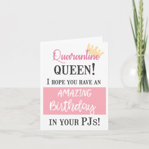 Quarantine Queen  AMAZING Birthday Card