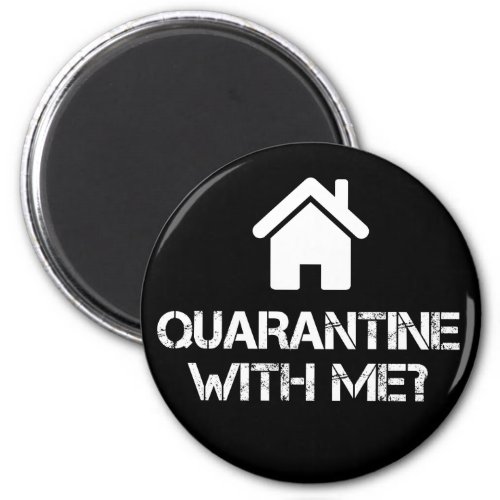 Quarantine with Me Magnet