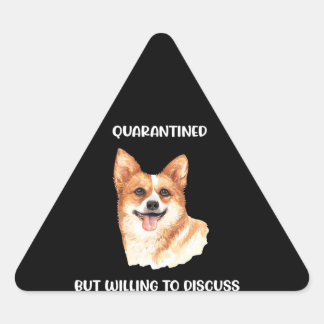 Quarantined But Willing To Discuss Corgis Gift Triangle Sticker