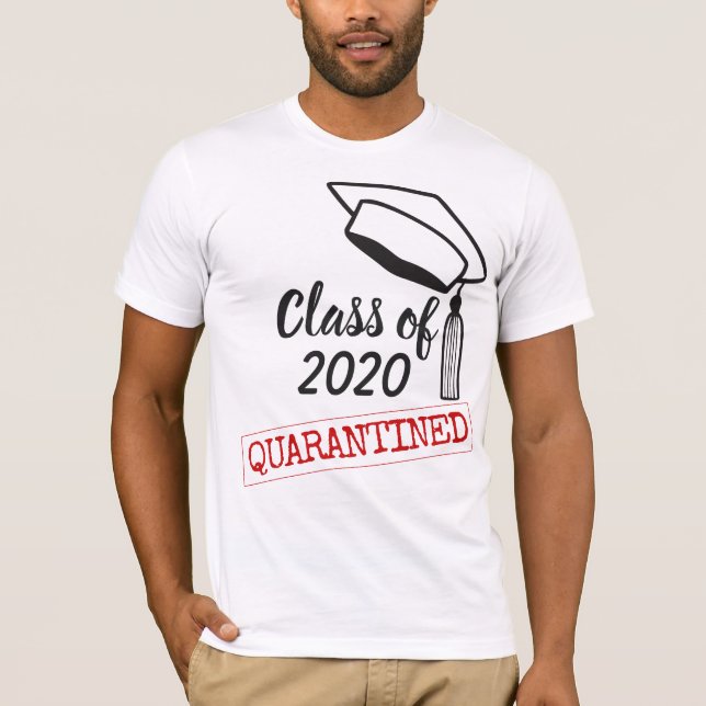 Quarantined class of 2020 graduation cap tassel T-Shirt (Front)