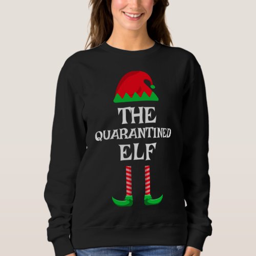 Quarantined Elf Christmas Quarantine Matching Fami Sweatshirt
