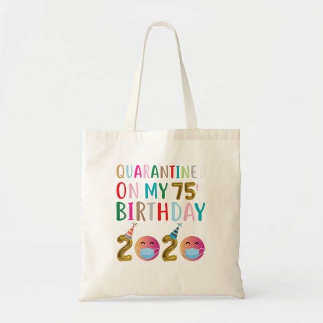 Quarantined on My 75th Birthday 2020 TSrt Tote Bag (Front)