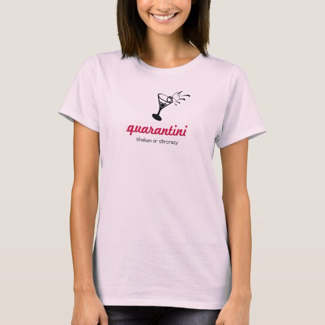 Quarantini Toilet Paper Shaken not Stir Crazy T-Shirt (Front)