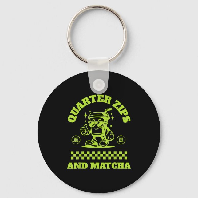 Quarter Zips And Matcha Funny Meme Saying Design  Keychain (Front)
