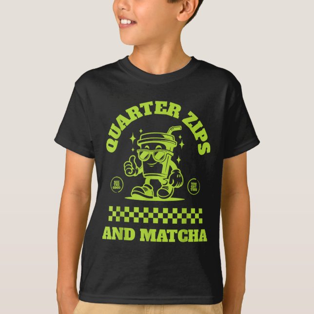 Quarter Zips And Matcha Funny Meme Saying Design  T-Shirt (Front)