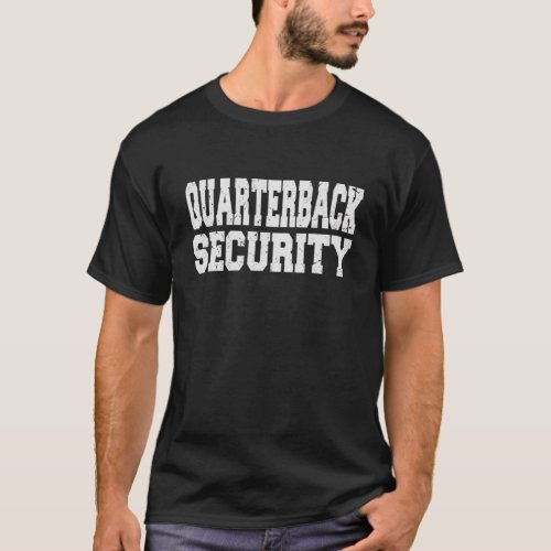 Quarterback Security Sarcastic Football Linemen T_Shirt