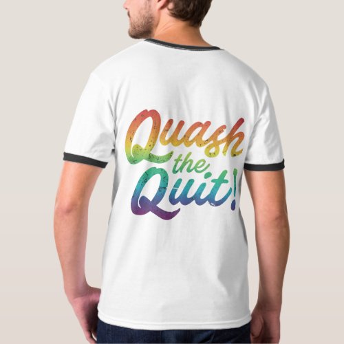 Quash the Quit T_Shirt