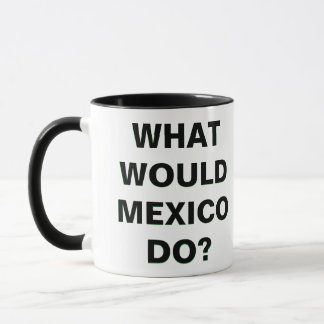 ¿QUÉ HARÍA MÉXICO? MUG