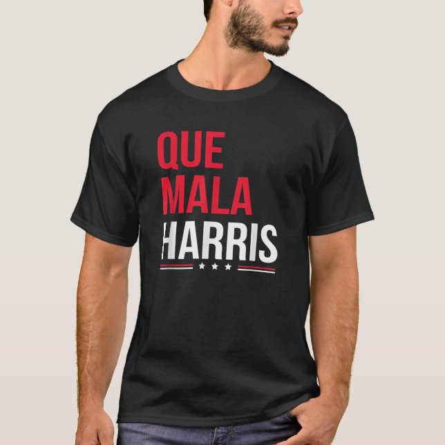 Que Mala Harris Anti Kamala Harris Joe Biden Borde T-Shirt (Front)