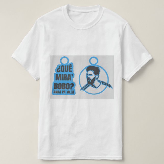 Que mira bobo Lionel Messi  T-Shirt (Design Front)