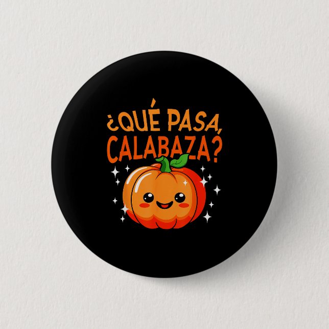 Qué Pasa Calabaza Mexican Meastra Spanieacher Hall Button (Front)
