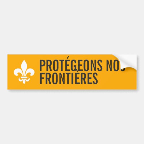 Quebec Protect our borders ENTER YOUR TEXT Bumper Sticker