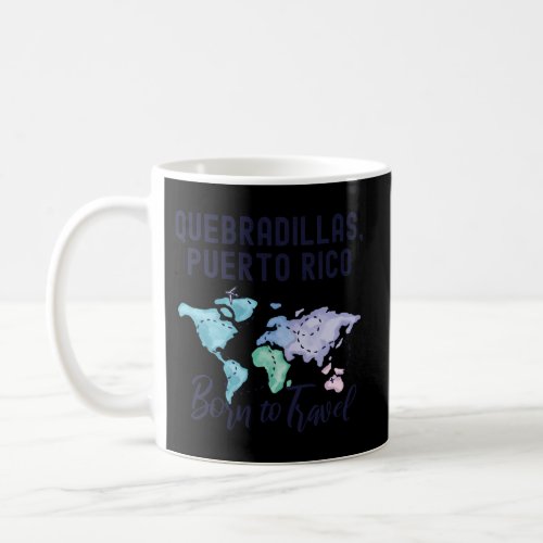 Quebradillas Puerto Rico Born To Travel World Expl Coffee Mug