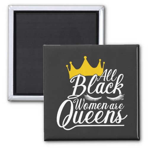 Queen and Crown _ All Black Women are Queens  Magnet