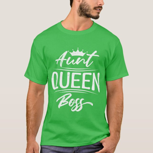 Queen Aunt Boss Mothers Day Aunts friends T-Shirt (Front)