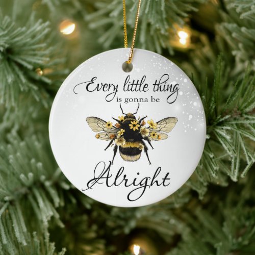 Queen Bee Bumble Positive Everything Gonna Alright Ceramic Ornament